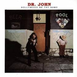 Dr. John : Hollywood Be Thy Name